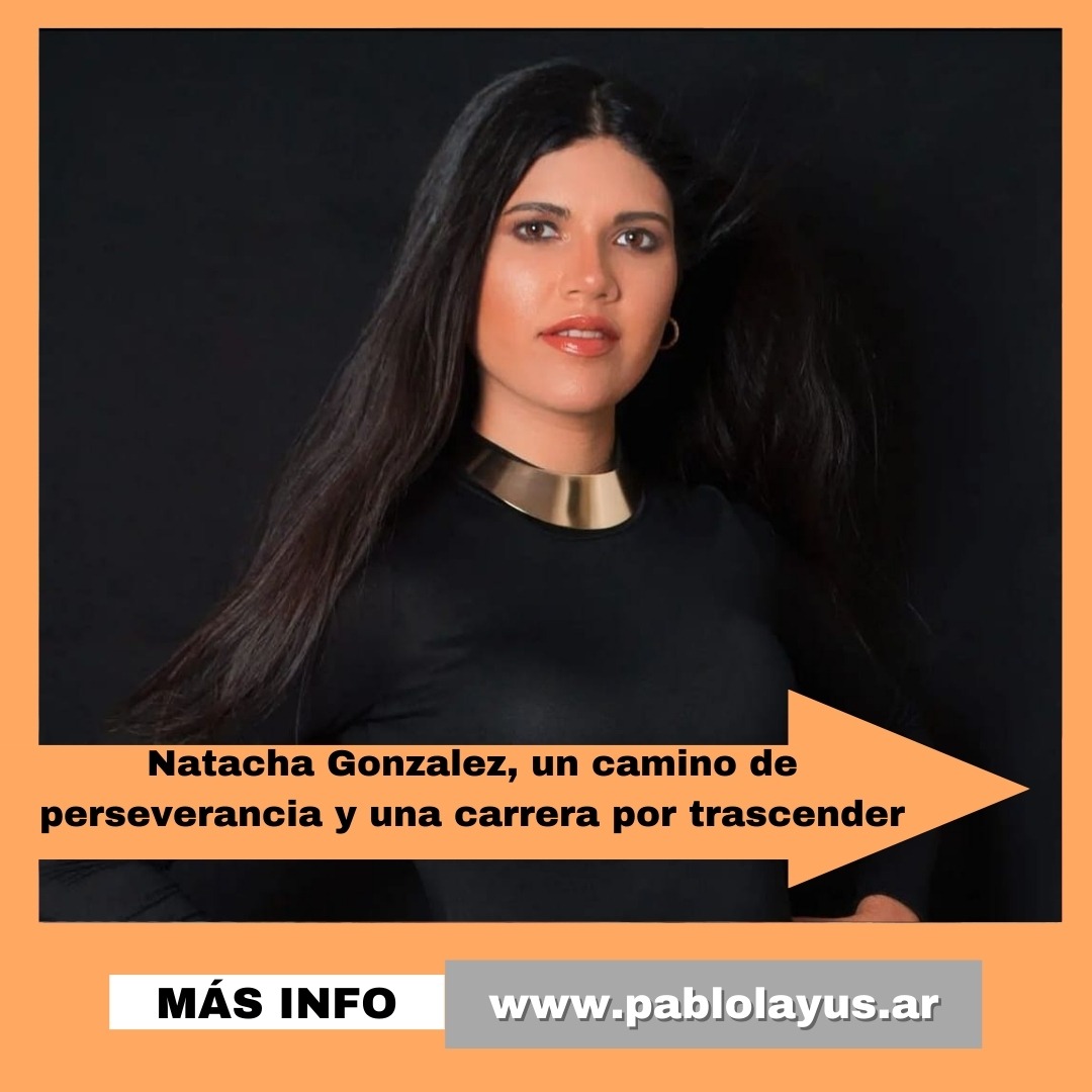 Natacha Gonzalez, un camino de perseverancia y una carrera por trascender