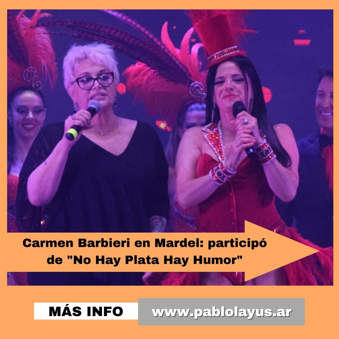 Carmen Barbieri en Mardel: participó de "No Hay Plata Hay Humor"
