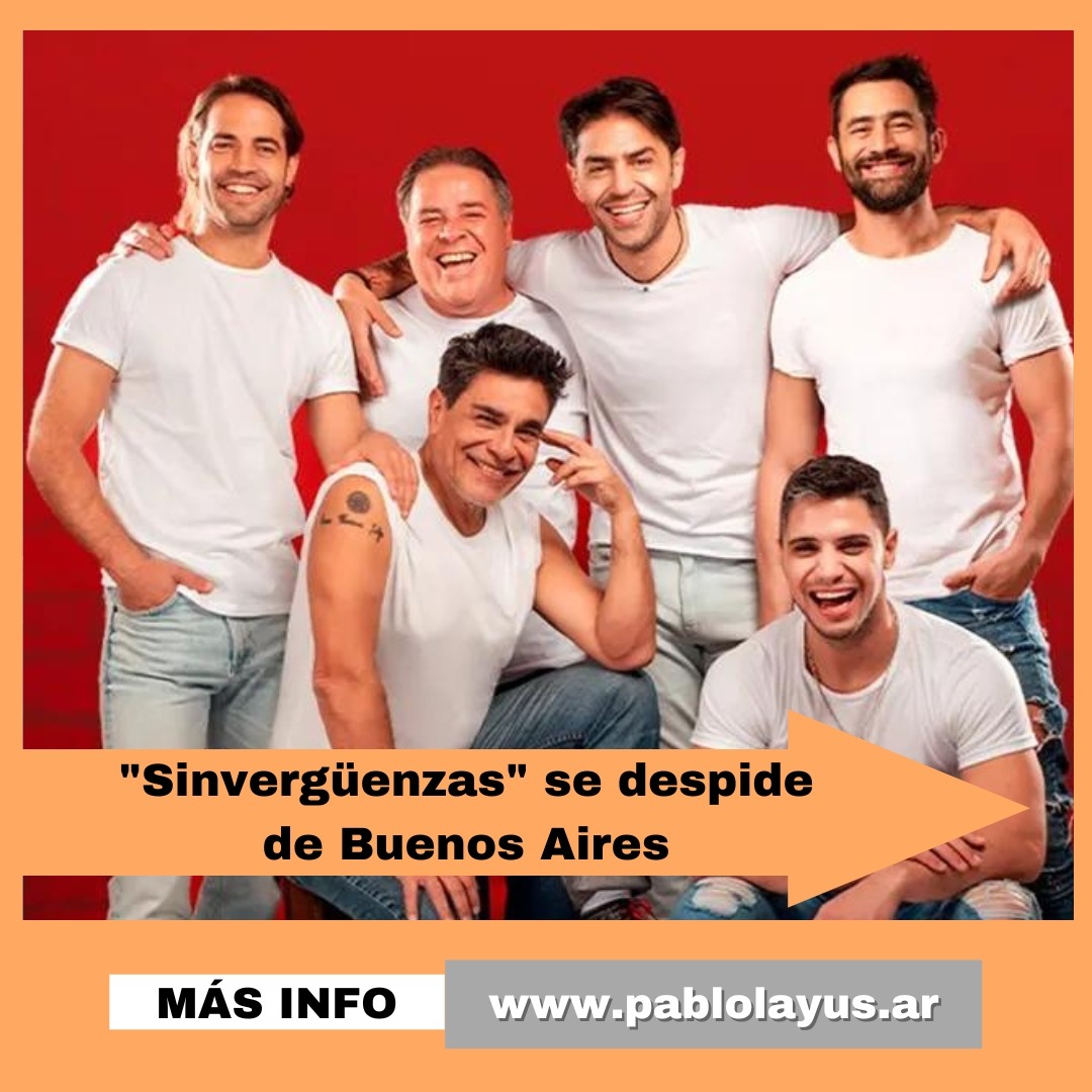 "Sinvergüenzas" se despide de Buenos Aires