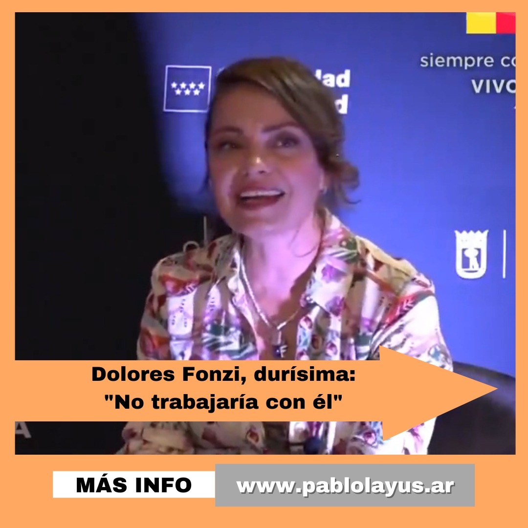 Dolores Fonzi, durísima: "No trabajaría con él"