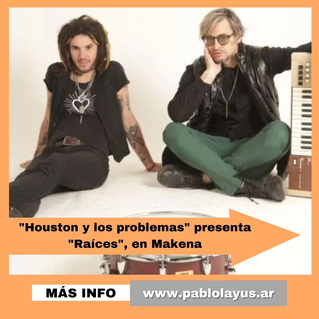 "Houston y los problemas" presenta "Raíces", en Makena
