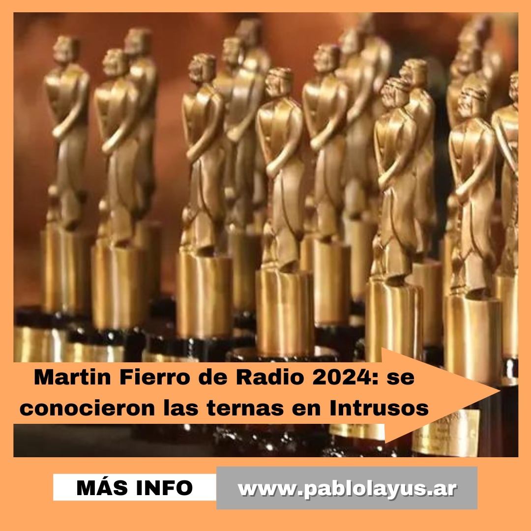 Martin Fierro de Radio 2024: se conocieron las ternas en #Intrusos
