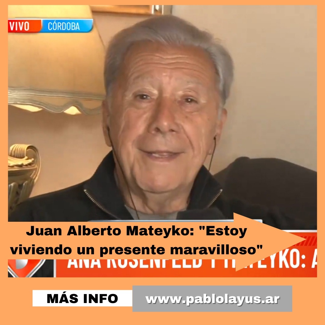 Juan Alberto Mateyko: "Estoy viviendo un presente maravilloso"
