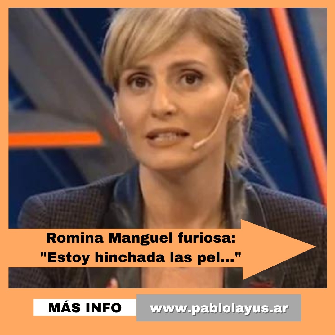 Romina Manguel furiosa: "Estoy hinchada las pel..."